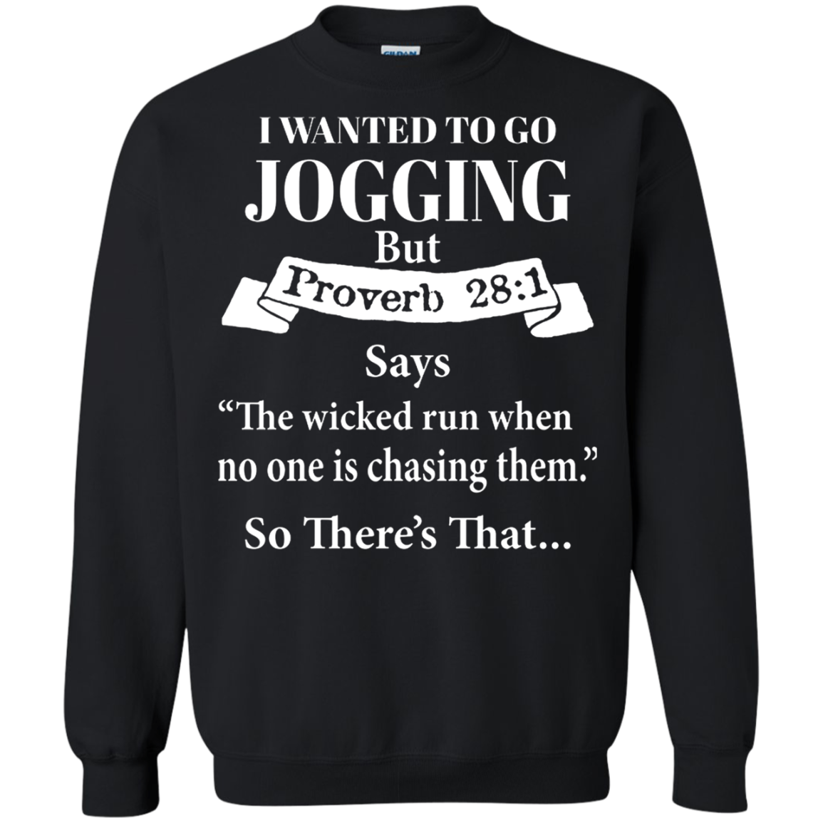 I Wanted To Go Jogging But Proverbs 28 1 Says The Wicked Run When Shirt G180 Crewneck Pullover 8 Oz.