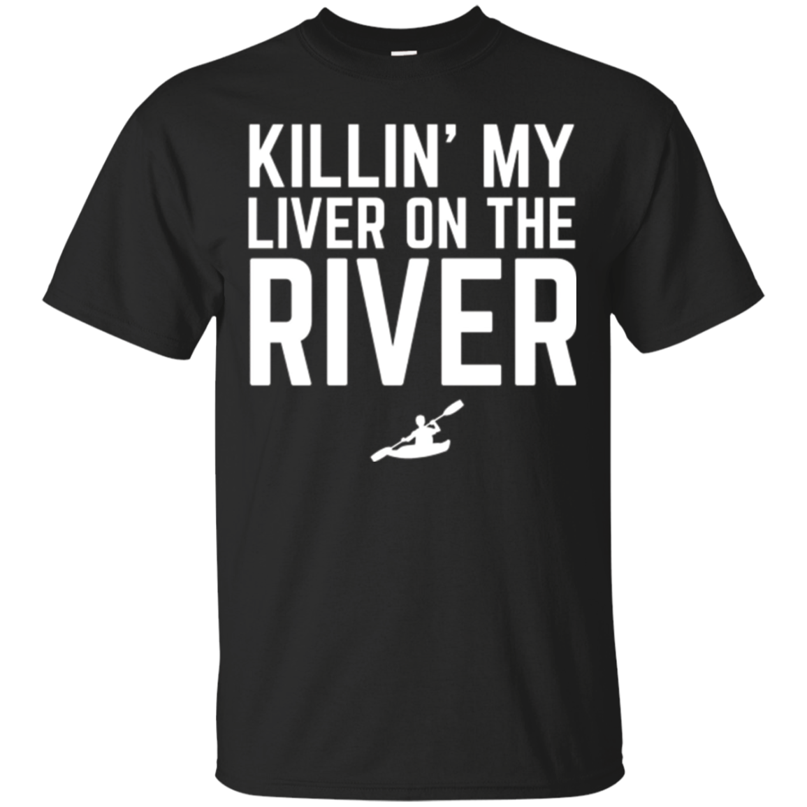 Killing My Liver On The River Funny Kayak Shirt