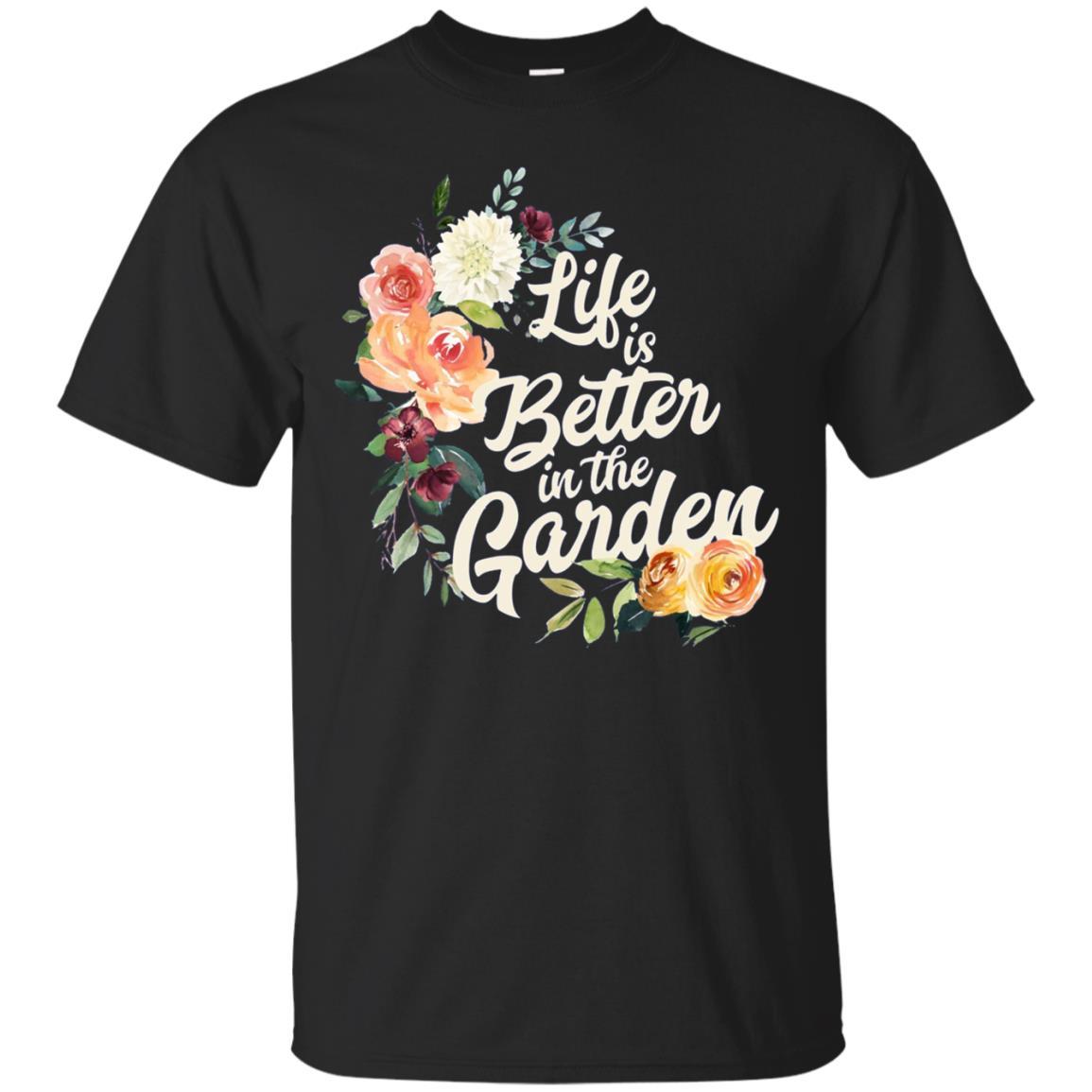 Life Is Better In The Garden Shirts