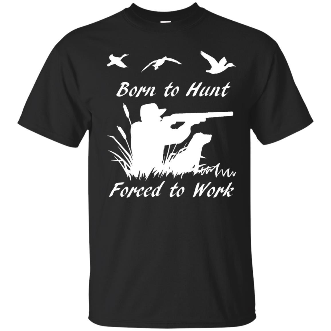 Born To Hunt Forced To Work Duck Hunting T-shirt