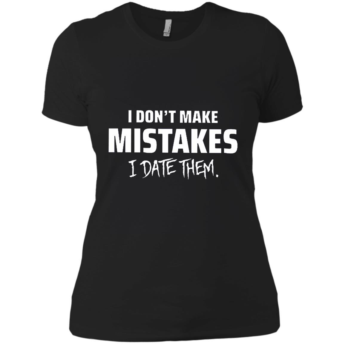 I Dont Make Mistake I Date Them Shirts