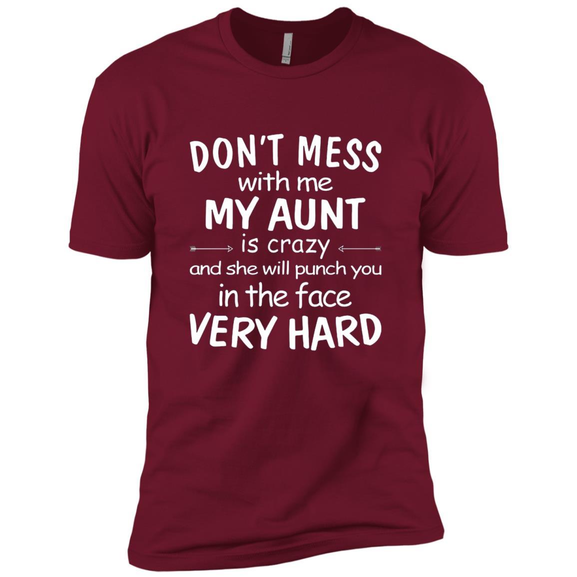 Dont Mess With Me My Aunt Is Crazy And She Will Punch You In The Face Very Hard T Shirt