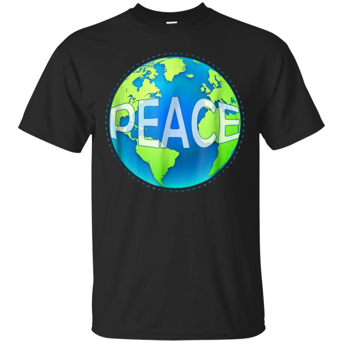 Statet We Want Peace On Earth World Globe 6 T Shirt