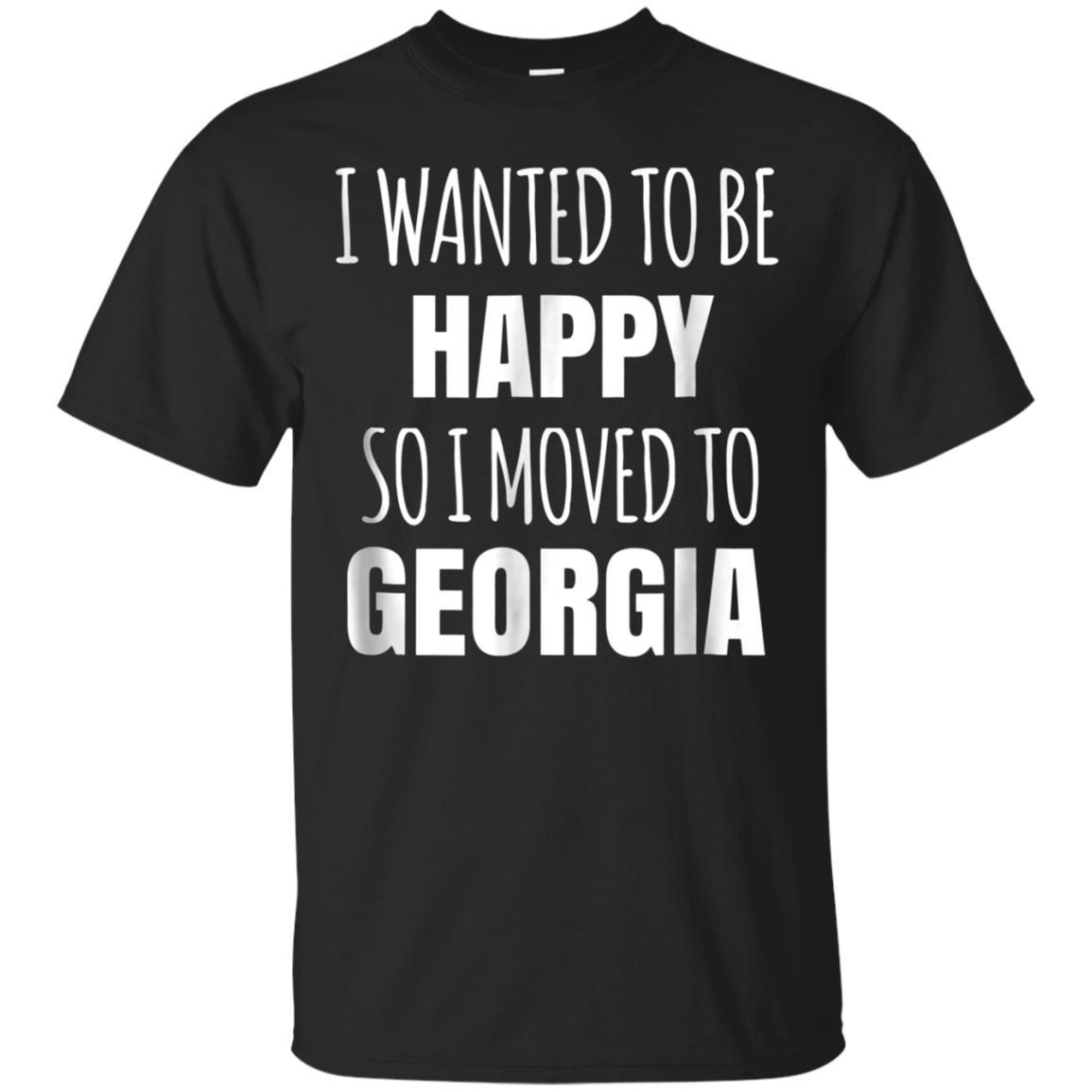 Wanted To Be Happy So Moved To Georgia States T Shirt