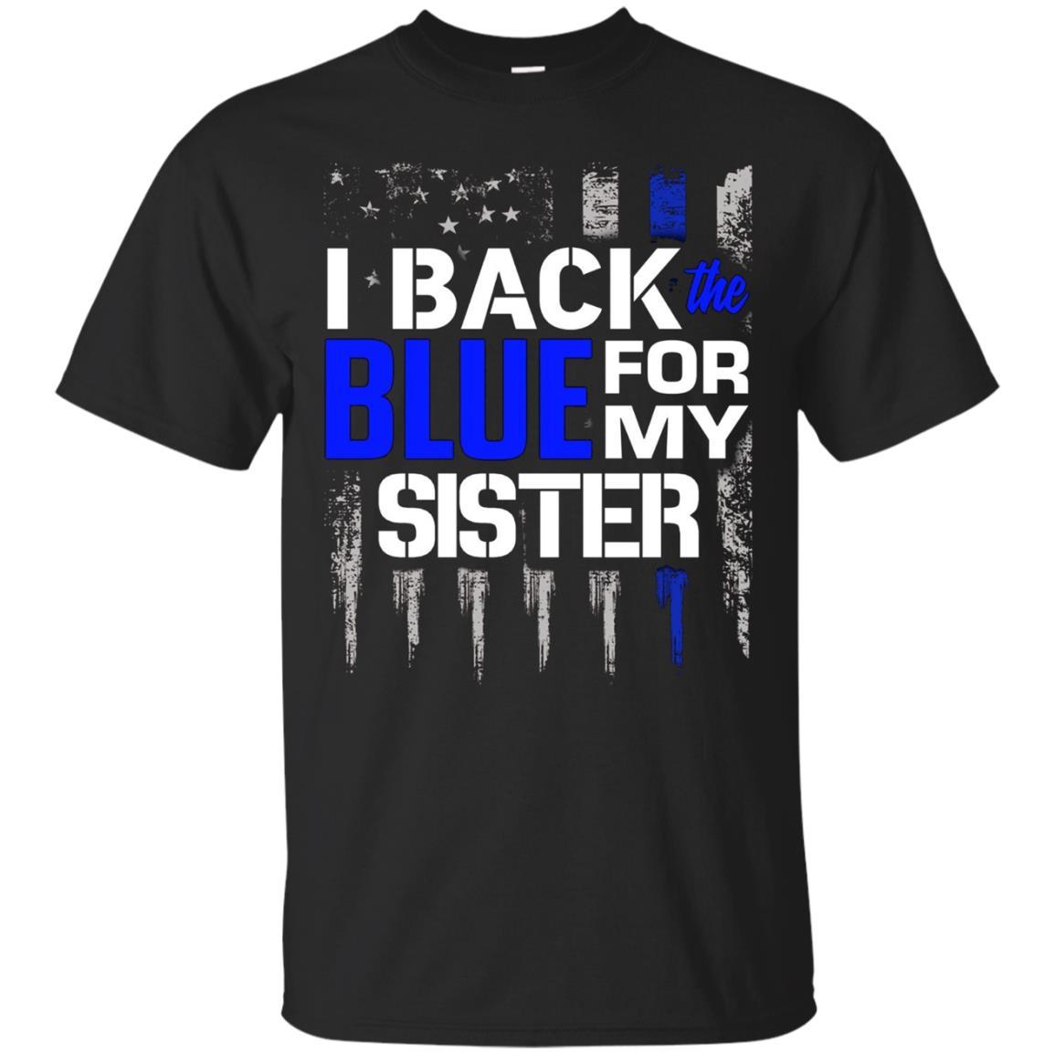 Police Thin Blue Line I Back The Blue For My Sister Shirts