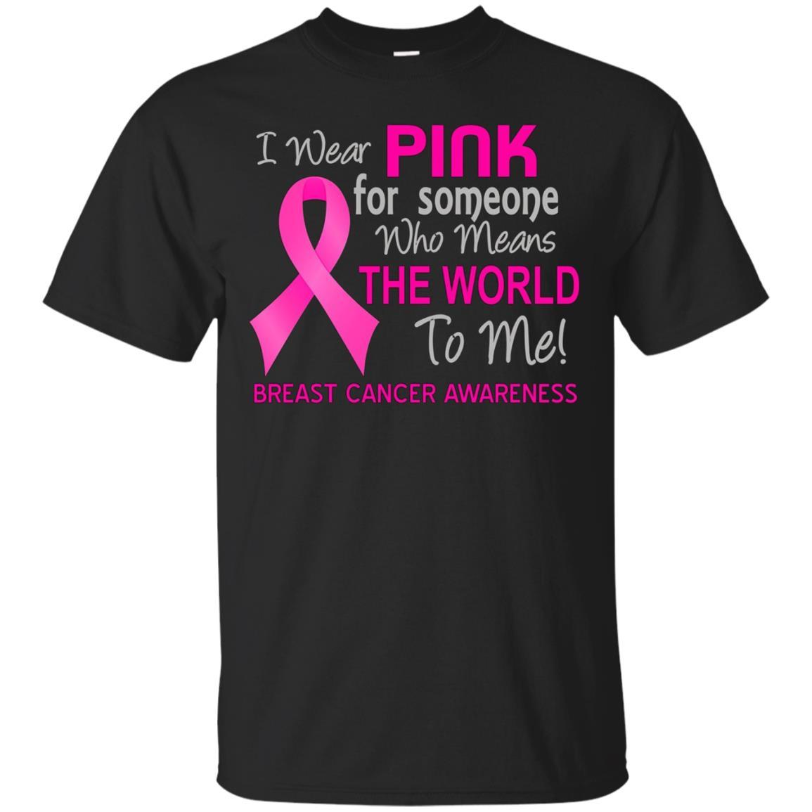Breast Cancer T-shirt Pink For Someone Who Means World To Me