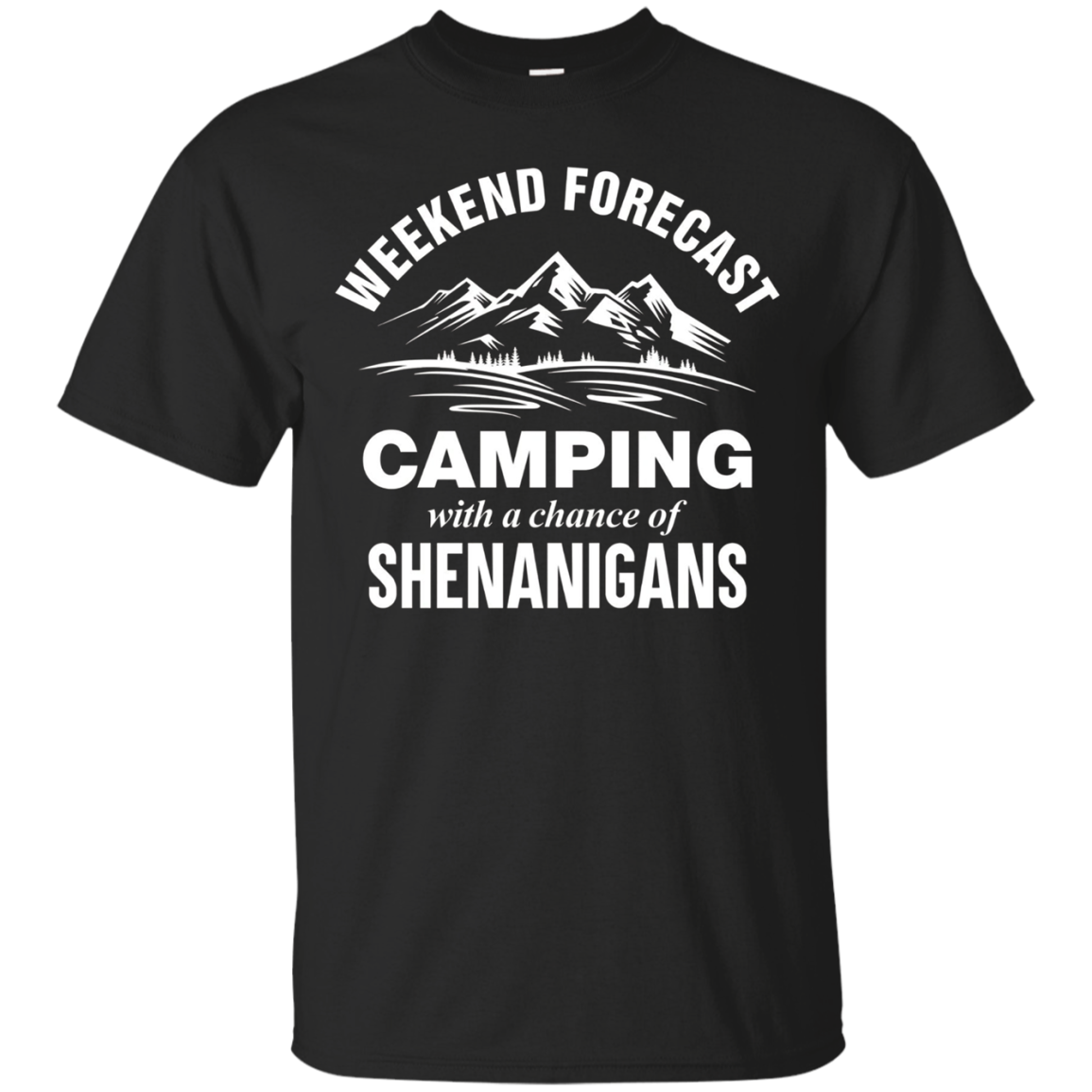 Shenanigans Shirt, Weekend Forecast Camping T-shirts