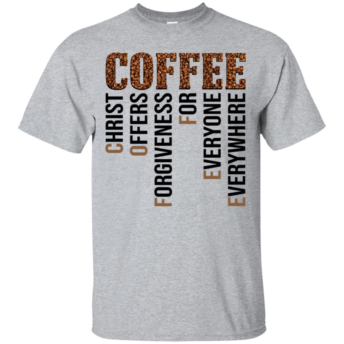 Coffee Christ Offers Forgiveness For Everyone Everywhere Shirts