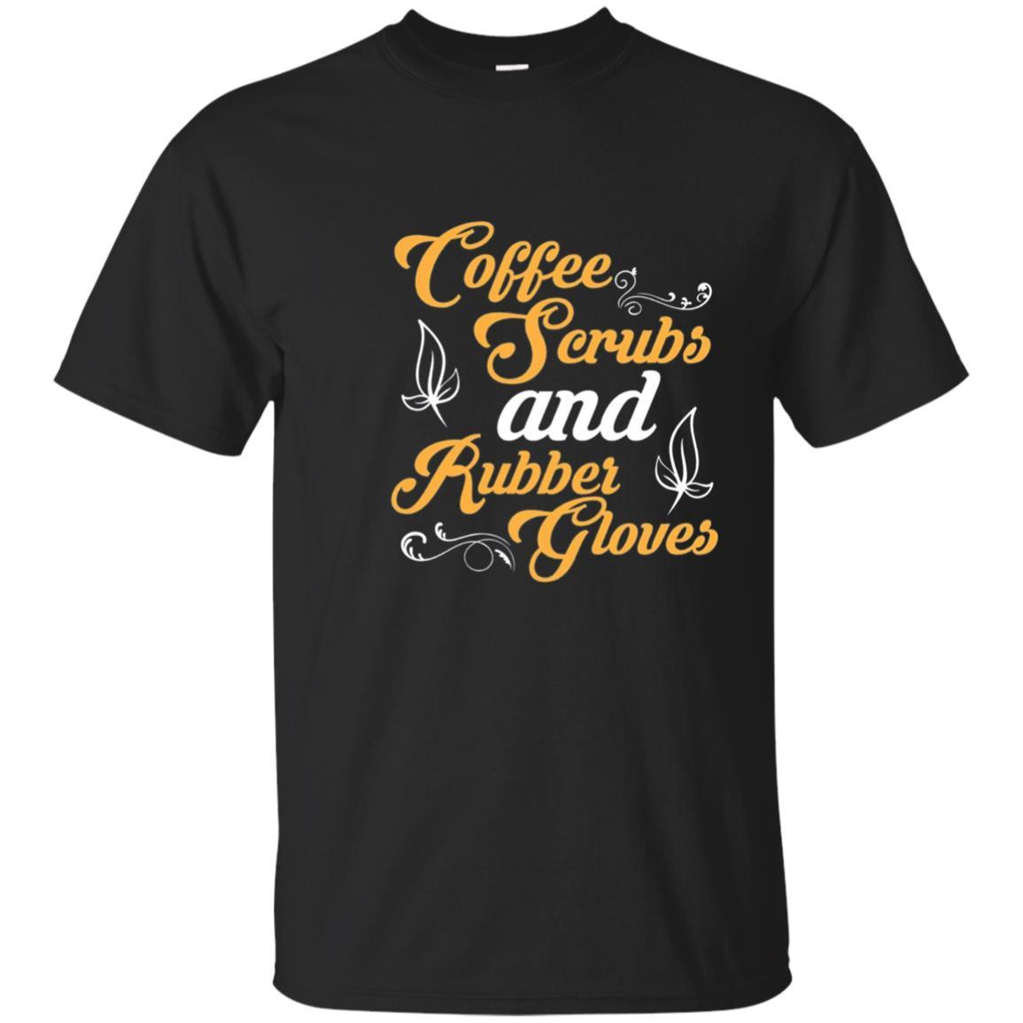 Coffee Scrubs & Rubber Gloves T-shirt Nurse Doctor Tee