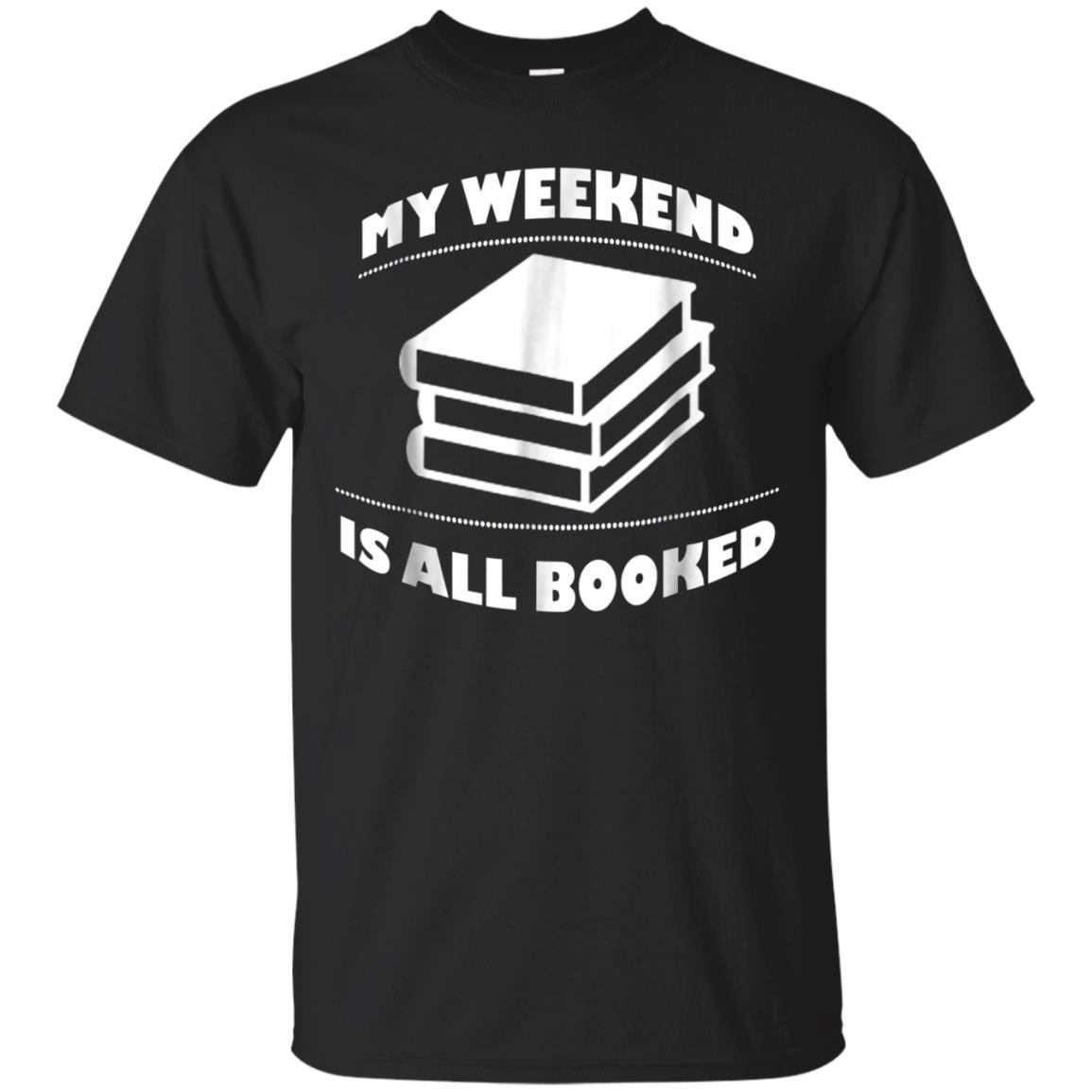 My Weekend Is All Booked Funny Book Reading Lover T Shirt