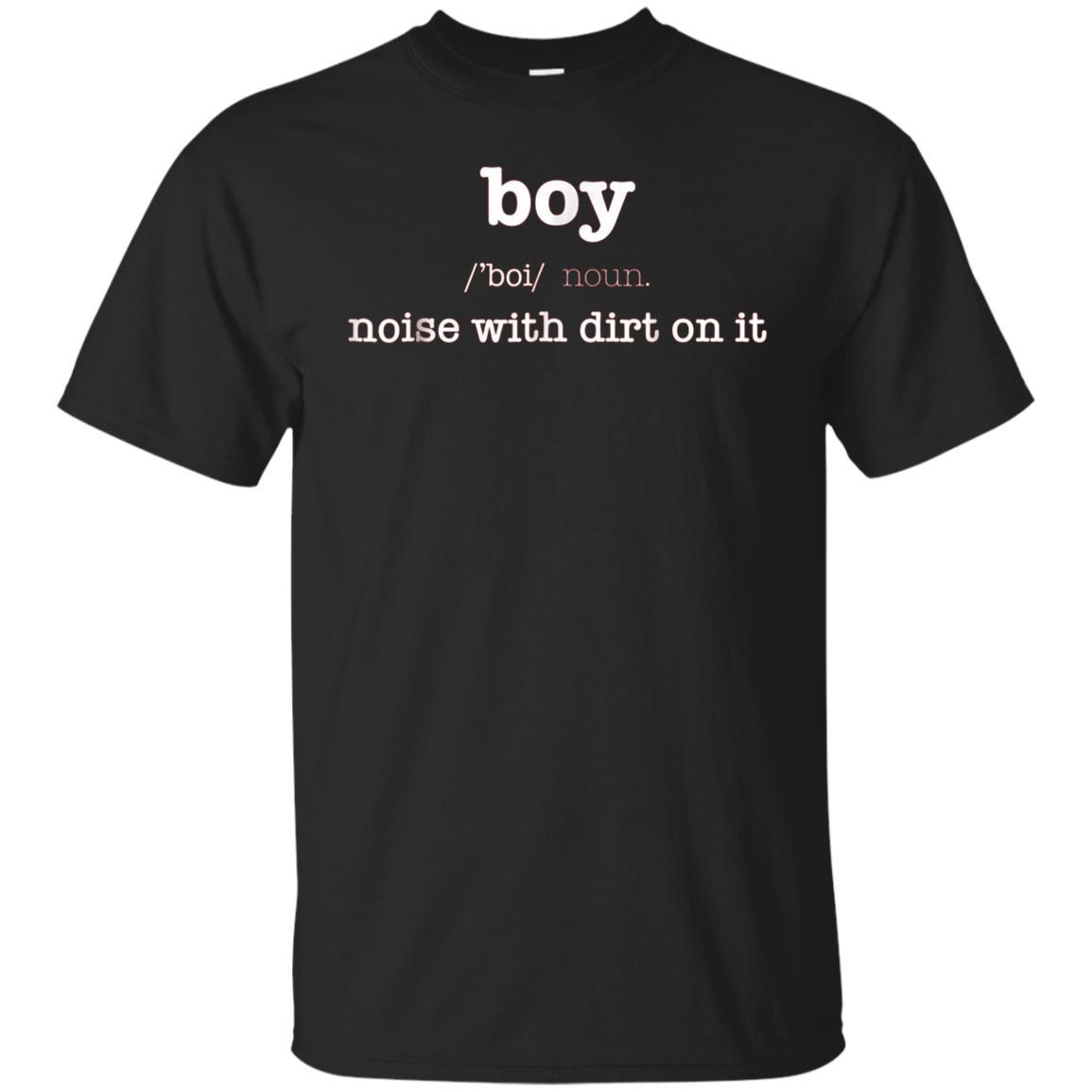 Definition Of A Boy Noise With Dirt On It Shirts