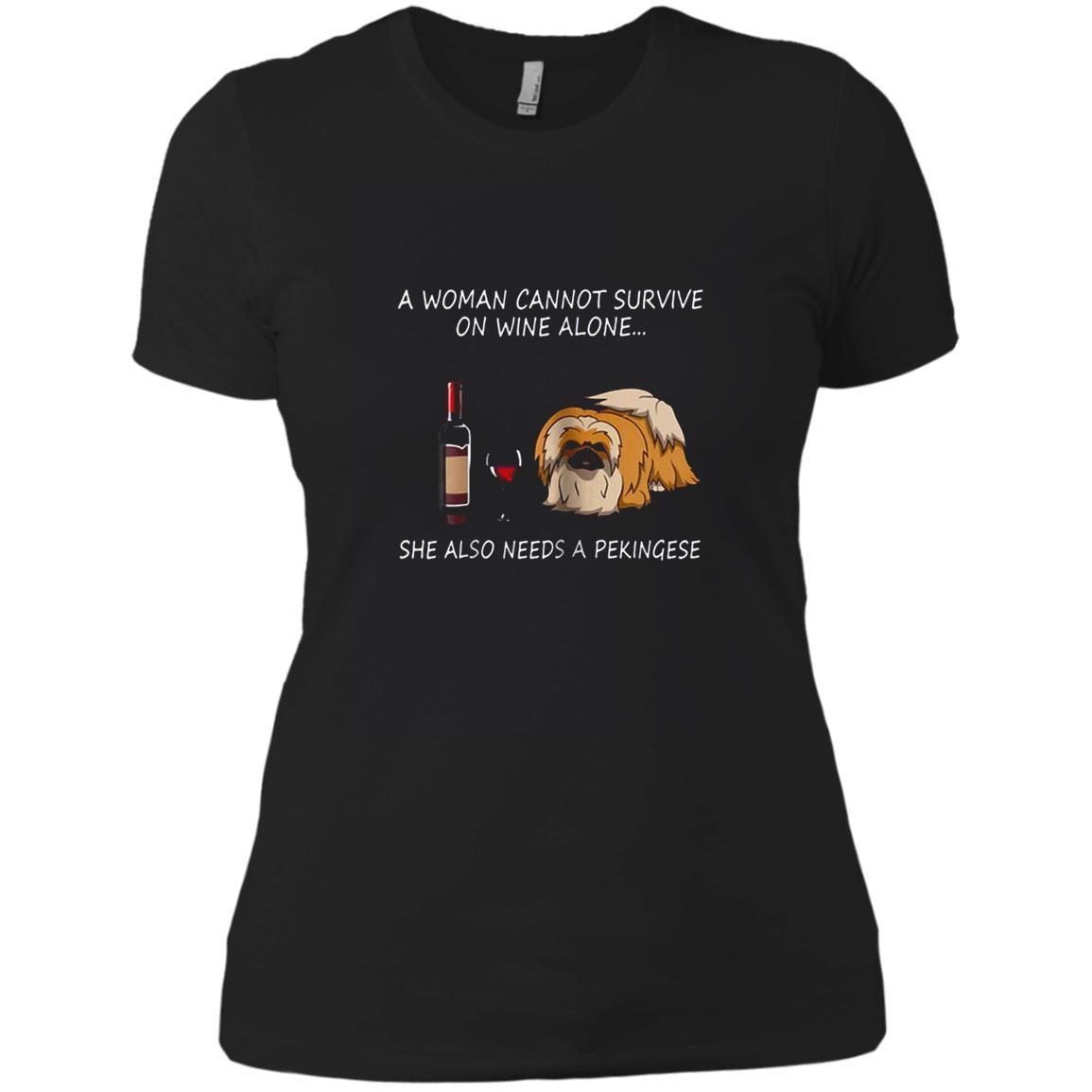 A Woman Cannot Survive On Wine Alone She Also Needs A Pekingese Shirts