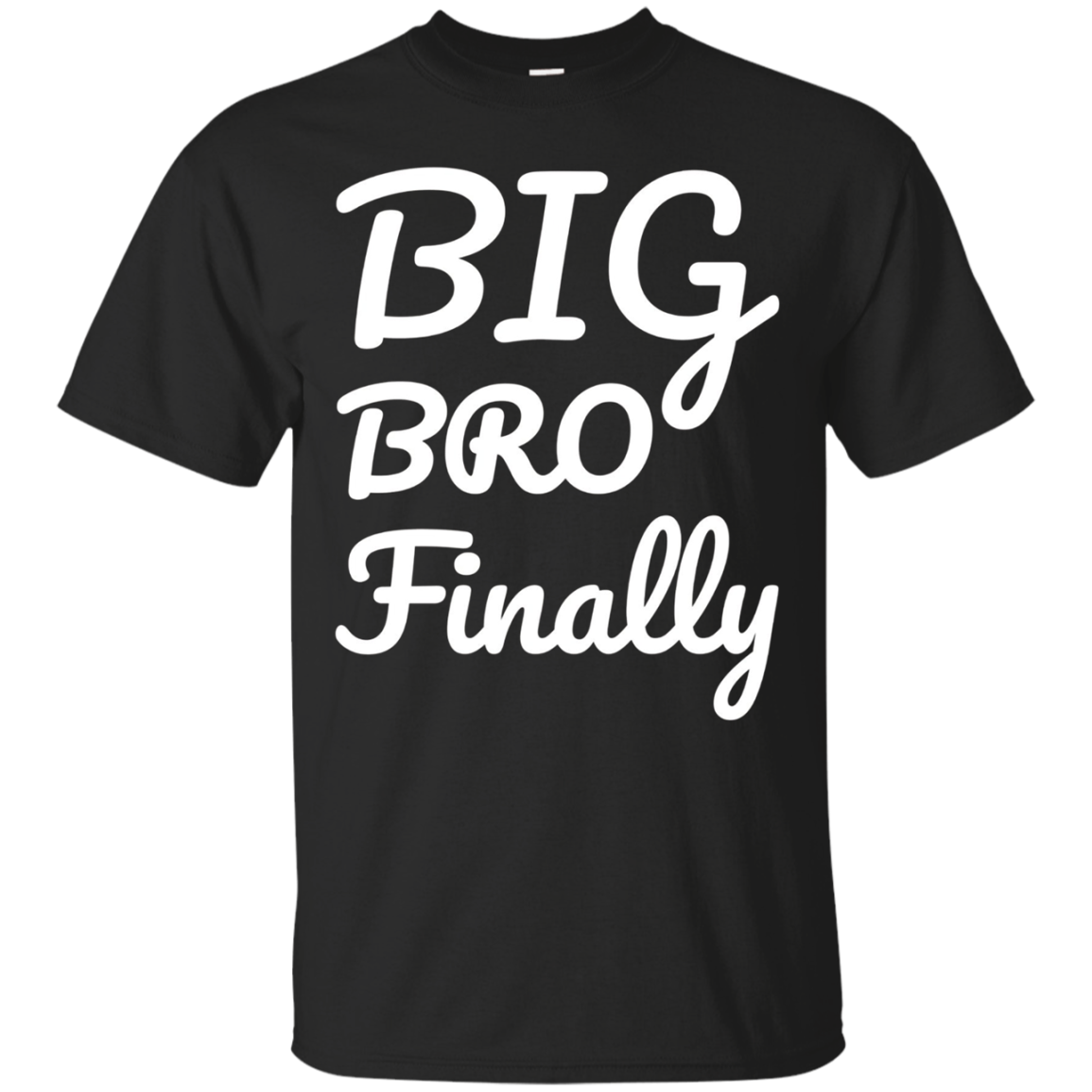 Big Brother Finally T-shirt Funny Proud Older Bro Gift Item