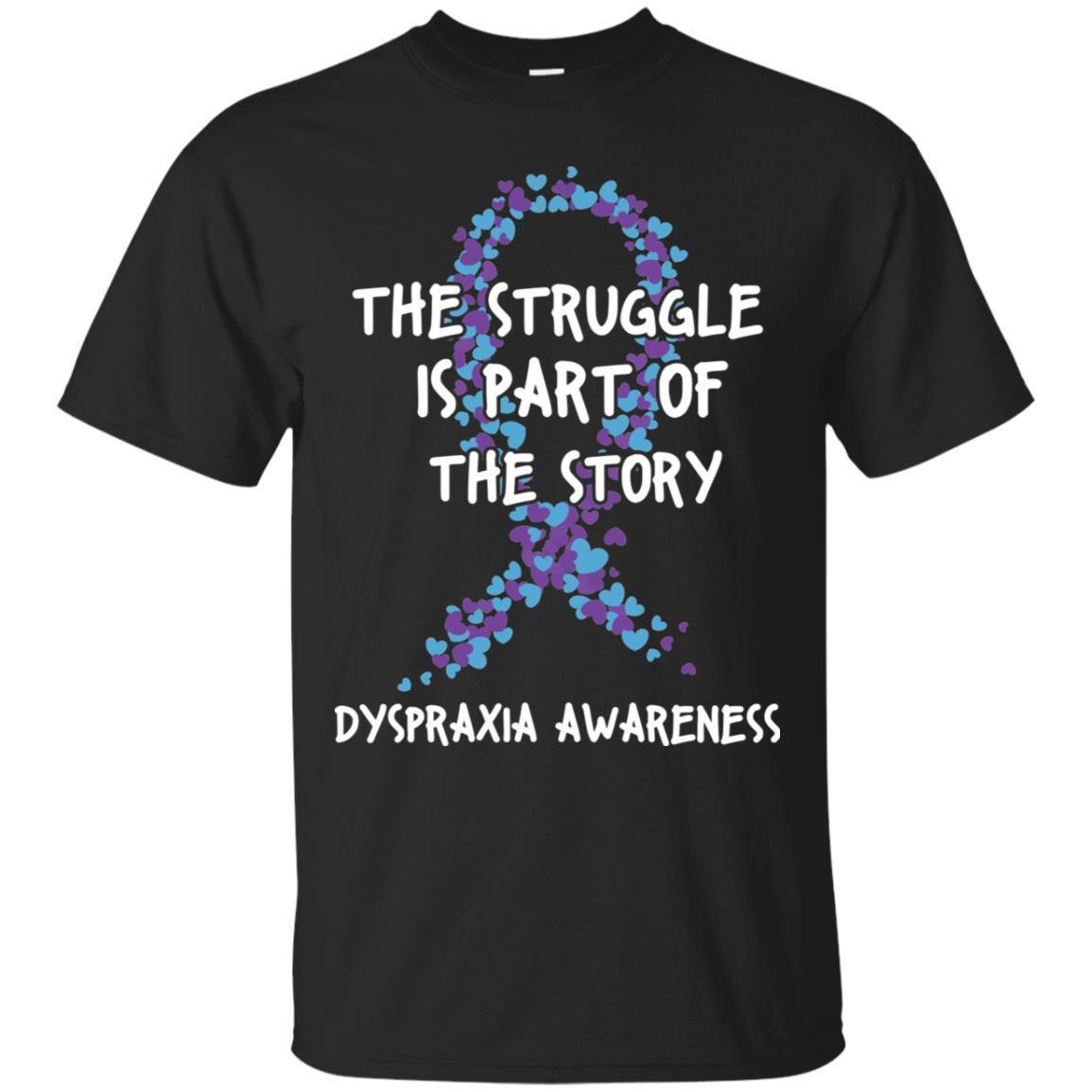 Dyspraxia Awareness The Struggle Is Part Of The Story Shirt