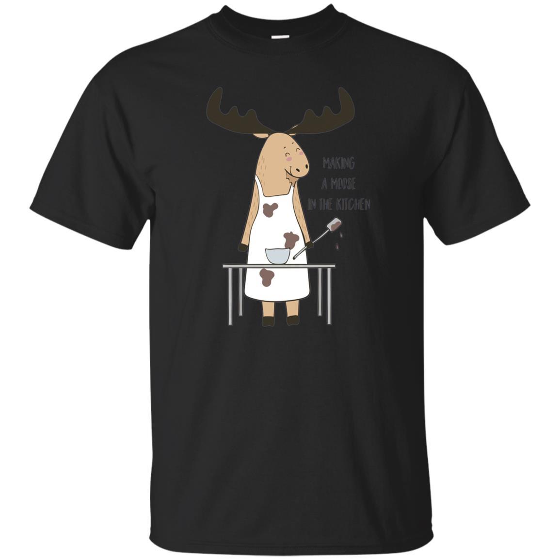 Making A Moose In The Kitchen - Funny Moose Cooking T-shirt