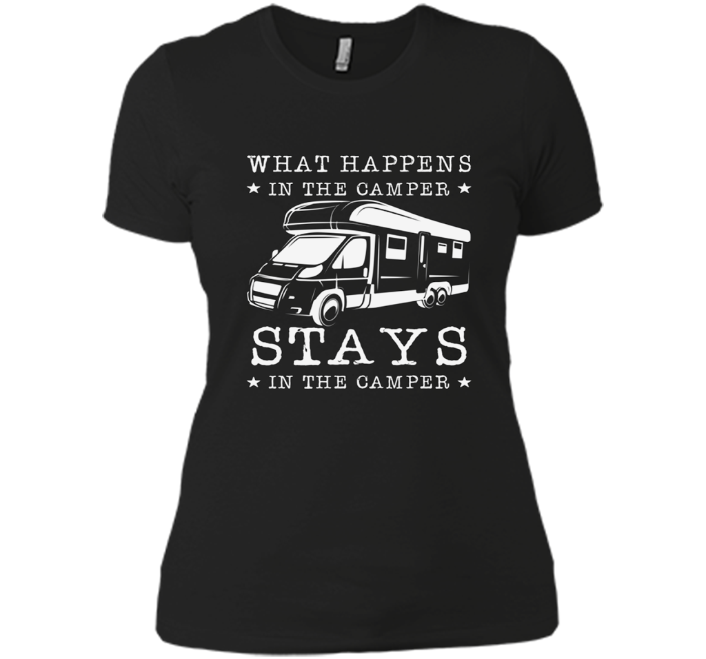 What Happens In The Camper Stays In The Camper T Shirts