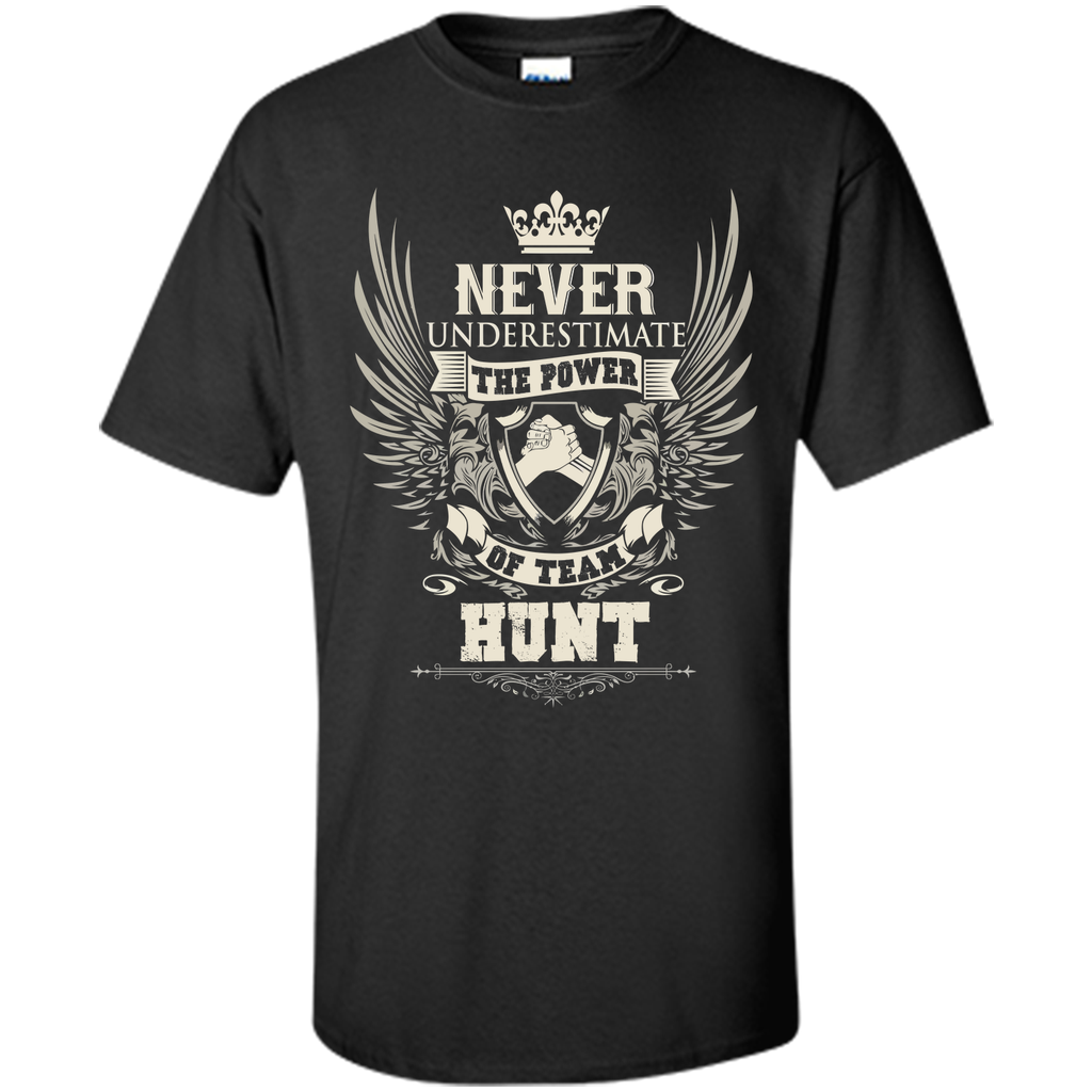 Never Underestimate The Power Of Team Hunt T Shirts