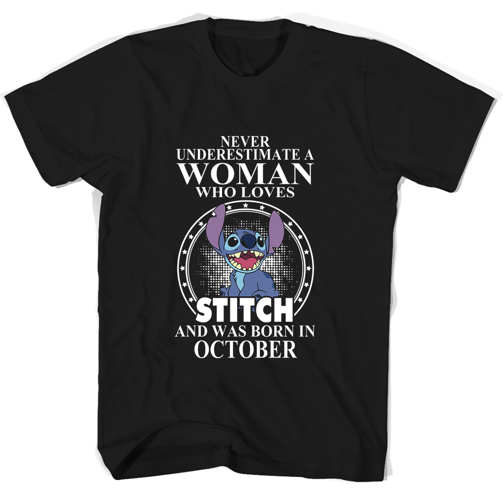 Never Underestimate A Woman Who Loves Stitch And Was Born In October T Shirts