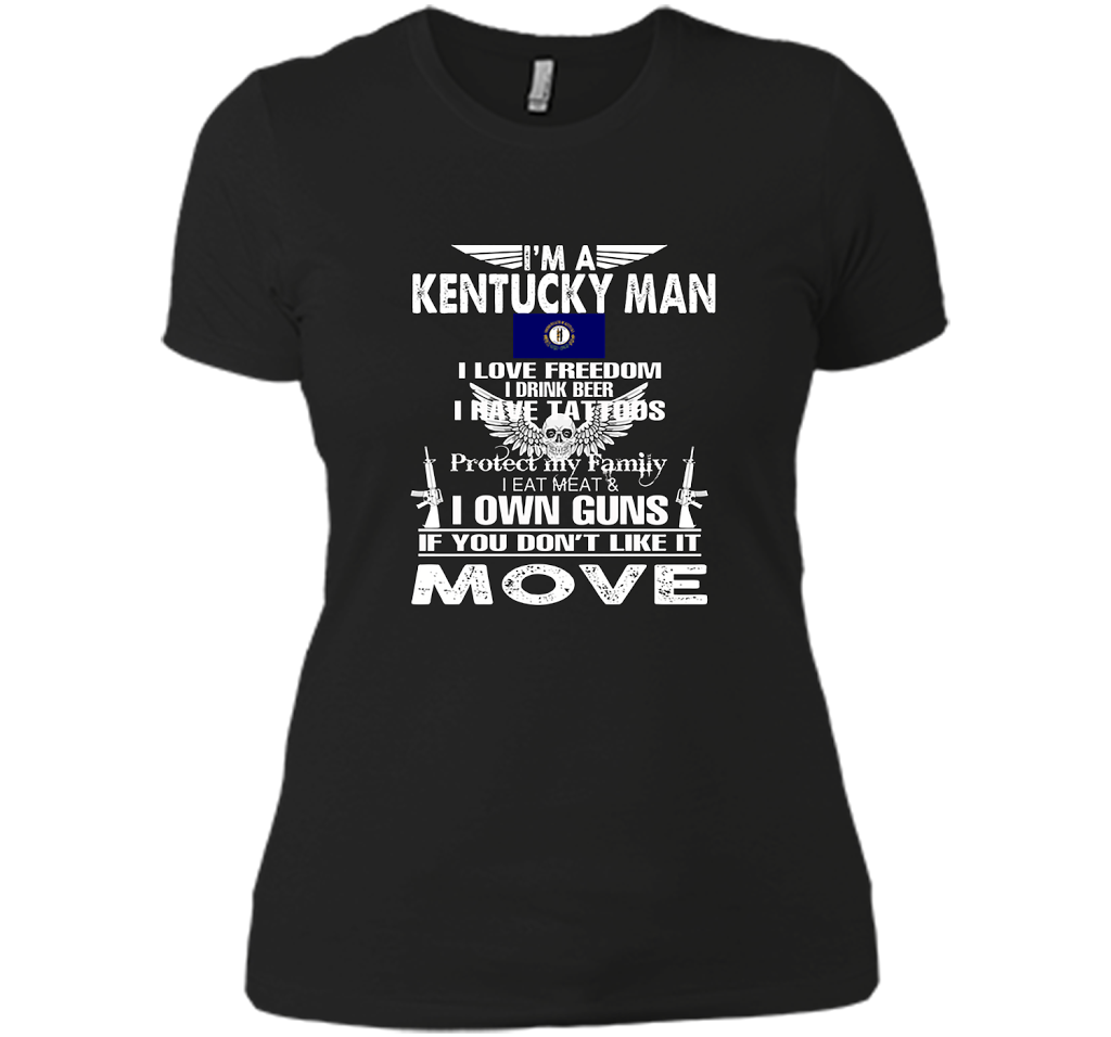 Im A Kentucky Man I Love Freedom I Drink Beer I Have Tattoos Protect My Family I Eat Meat I Own Guns T Shirts