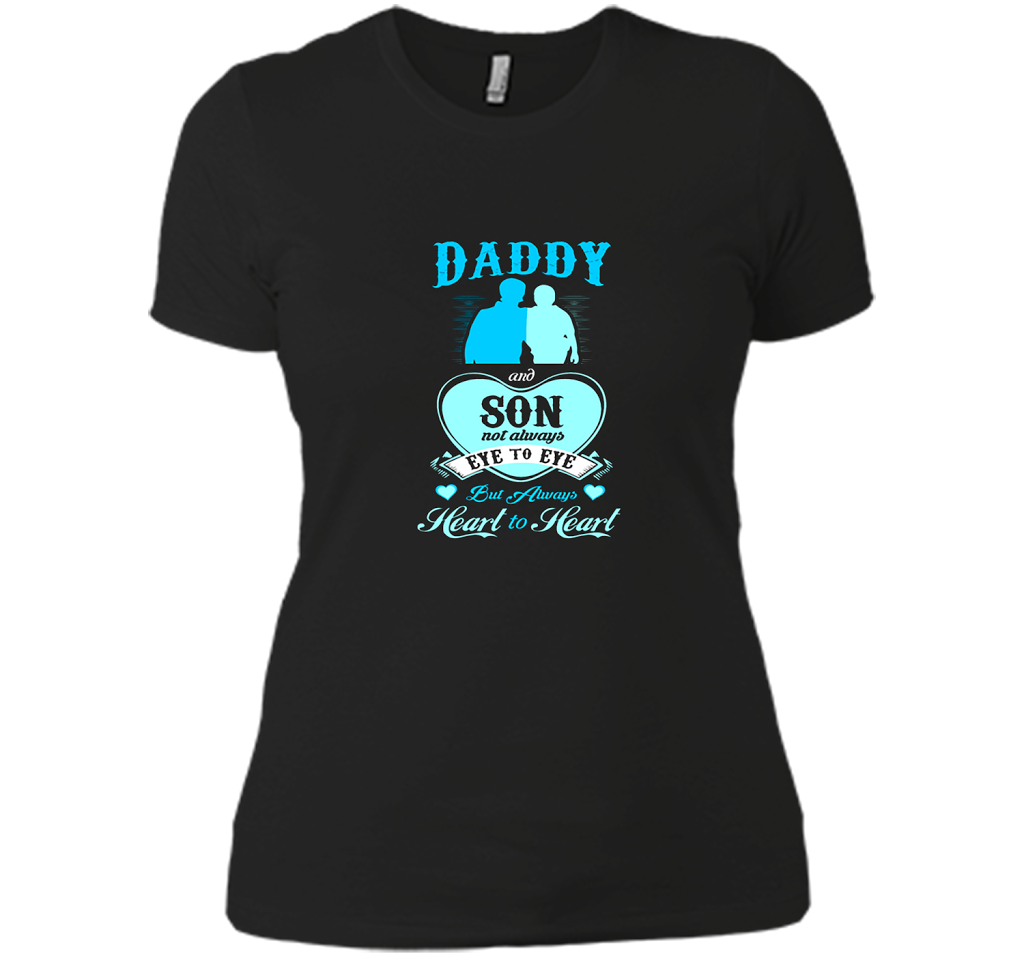 Daddy And Son Not Always Eye To Eye But Always Heart To Heart T Shirts