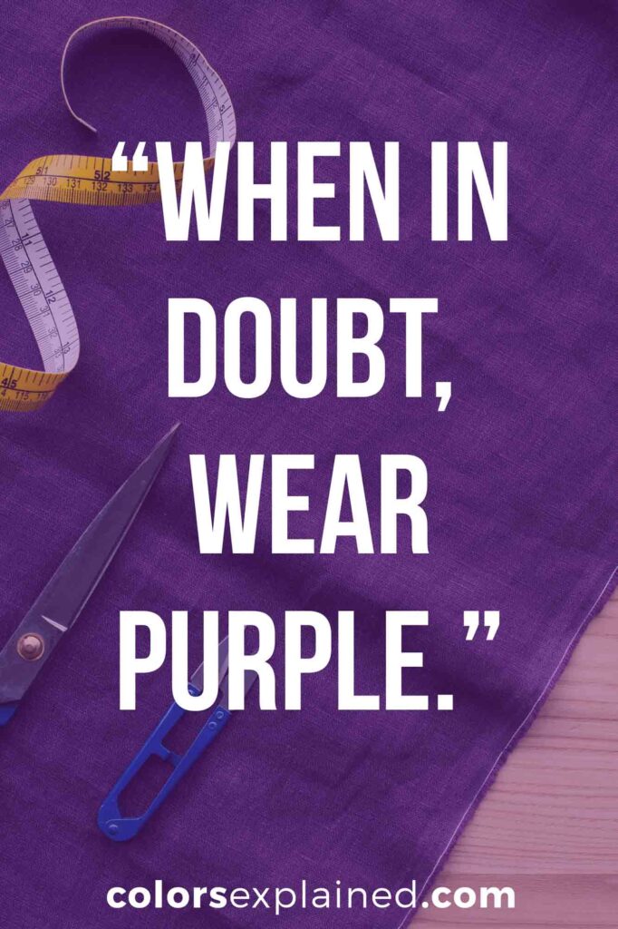 quoted text upon purple fabric reading "when in doubt, wear purple".