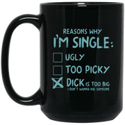 Reasons Why I Am Single Coffee Mug, Tea Mug