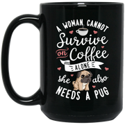 A Woman Cannot Survive on Coffee Alone Coffee Mug, Tea Mug