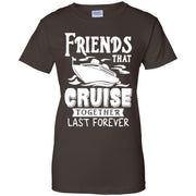 Friends That Cruise Together Last Forever Women T-Shirt