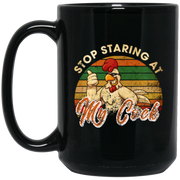Stop Staring At My Cock Coffee Mug, Tea Mug