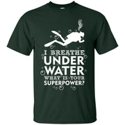 I Breathe Underwater Whats Your Superpower Men T-shirt