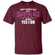 I Dont Always Talk About Essential Oils Yes I Do Men T-shirt