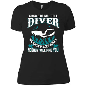Always Be Nice To A Diver, Scuba Diving Women T-Shirt