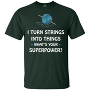 I Turn String Into Things Whats Your Superpower Men T-shirt