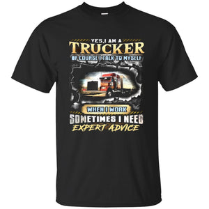 Yes I Am A Trucker Of Course I Talk To Myself Men T-shirt