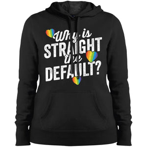 Why Is Straight The Default Shirt LGBT Pride Ally Gift Women T-Shirt