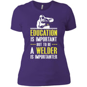 Welder – Education is important but to be a Welder Women T-Shirt