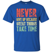 Great Things Take Time – Cool Quote Men T-shirt