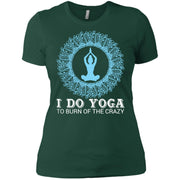 Yoga To Burn Of The Crazy Women T-Shirt