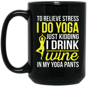 Yoga Tea Mug – Drink Wine In Yoga Pants Coffee Mug, Tea Mug