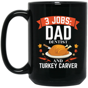 3 jobs dad dentistTurkey Carver Thanksgiving Coffee Mug, Tea Mug