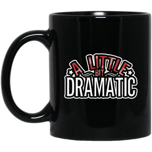 A Little Bit Dramatic Coffee Mug, Tea Mug