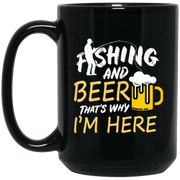 Fishing and Beer That’s Why I’m Here Coffee Mug, Tea Mug