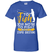 To Fish Or Not To Fish, Fisherman Women T-Shirt