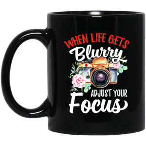 When Life Get Blurry Adjust Your Focus Photogray Coffee Mug, Tea Mug