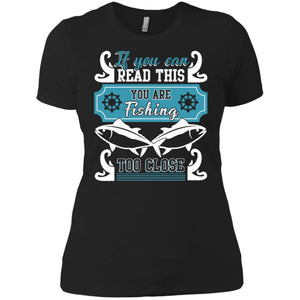 You Are Fishing Too Close T Shirt, Read Women T-Shirt