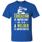 Welder – Education is important but to be a Welder Men T-shirt
