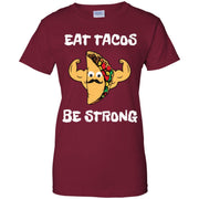 Funny Eat Tacos Be Strong Women T-Shirt