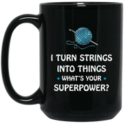 I Turn String Into Things Whats Your Superpower Coffee Mug, Tea Mug