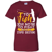 To Fish Or Not To Fish, Fisherman Women T-Shirt