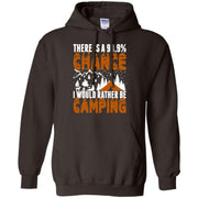 There Is A Chance Rather Be Camping Men T-shirt